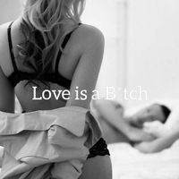 Love is a B*tch