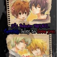 [Fic Reborn 1827,AG]...Terribly busy to love you....END