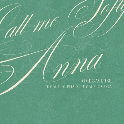 Call Me Softly ,Anna {อัลฟ่าหญิง × โอเมก้าหญิง}*มีอีบุ๊คค่ะ* - ตอนที่ 1 ...